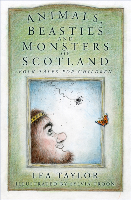 Animals, Beasties and Monsters of Scotland : Folk Tales for Children, Paperback / softback Book