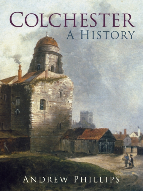 Colchester : A History, Paperback / softback Book
