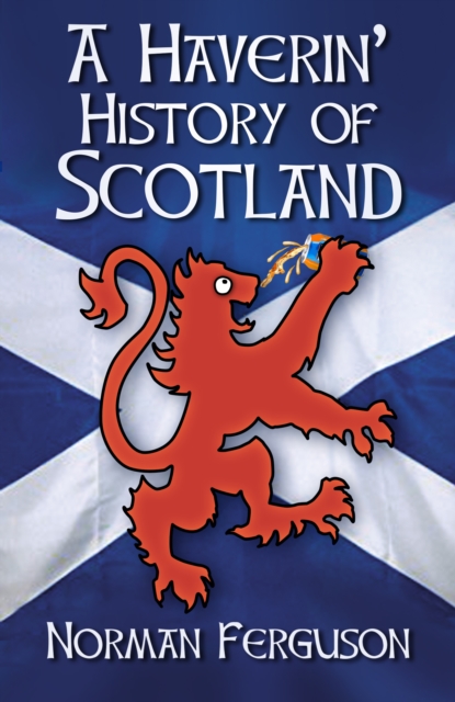 A Haverin' History of Scotland, Paperback / softback Book
