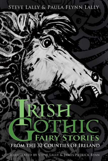 Irish Gothic Fairy Stories : From the 32 counties of Ireland, Hardback Book