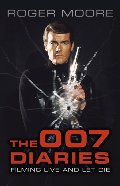 The 007 Diaries : Filming Live and Let Die, Hardback Book