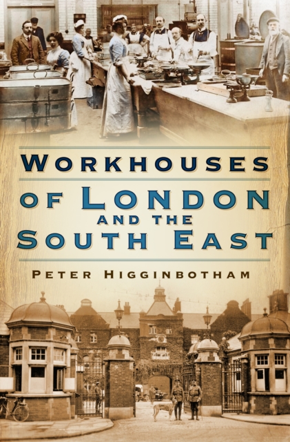 Workhouses of London and the South East, Paperback / softback Book