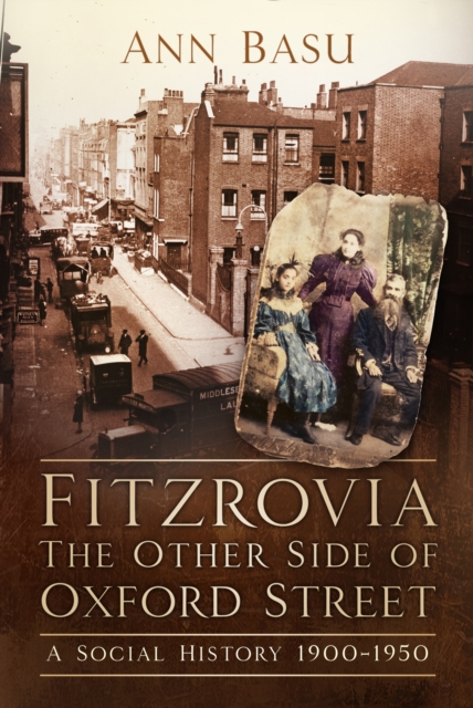 Fitzrovia, The Other Side of Oxford Street : A Social History 1900-1950, Paperback / softback Book