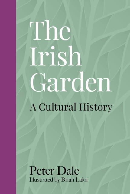 The Irish Garden : A Cultural History, Hardback Book