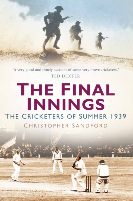 The Final Innings : The Cricketers of Summer 1939, Hardback Book