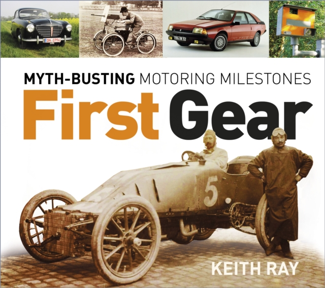 First Gear : Myth-Busting Motoring Milestones, Paperback / softback Book