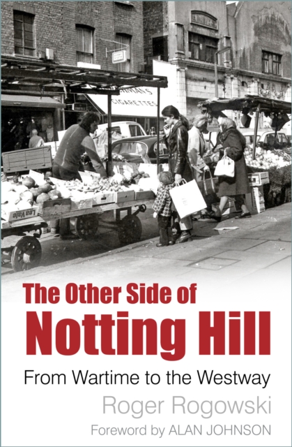 The Other Side of Notting Hill : From Wartime to the Westway, Paperback / softback Book