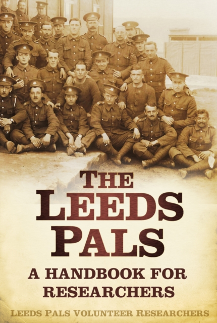 The Leeds Pals : A Handbook for Researchers, Paperback / softback Book
