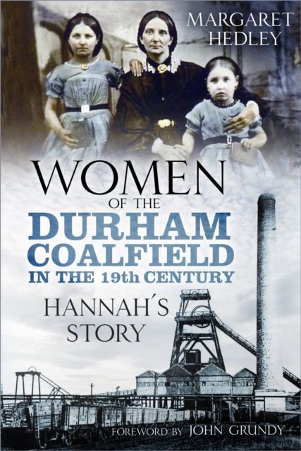 Women of the Durham Coalfield in the 19th Century : Hannah’s Story, Paperback / softback Book