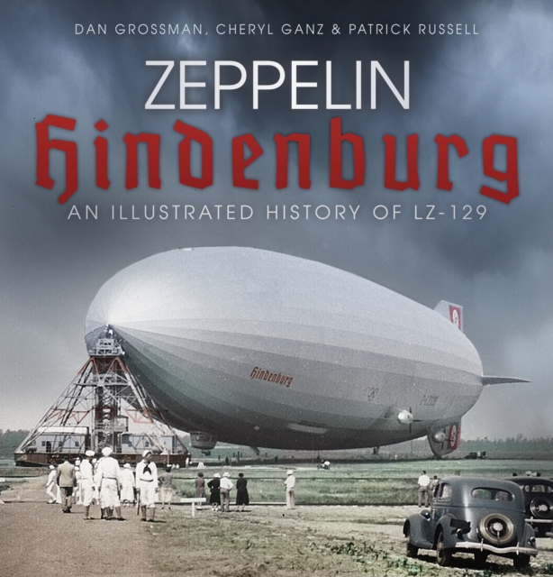 Zeppelin Hindenburg : An Illustrated History of LZ-129, Paperback / softback Book