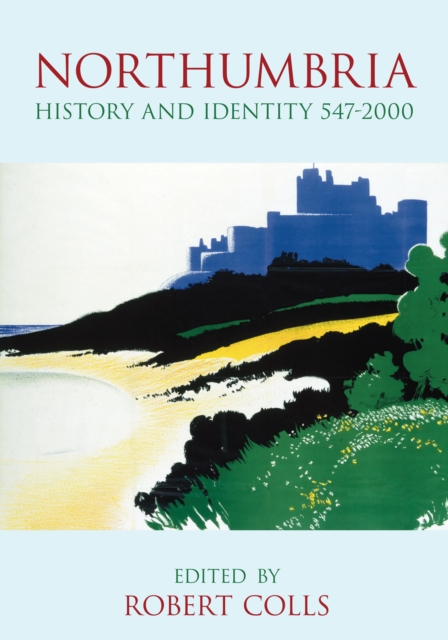 Northumbria : History and Identity 547-2000, Paperback / softback Book