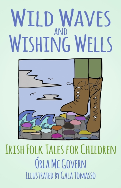 Wild Waves and Wishing Wells : Irish Folk Tales for Children, Paperback / softback Book