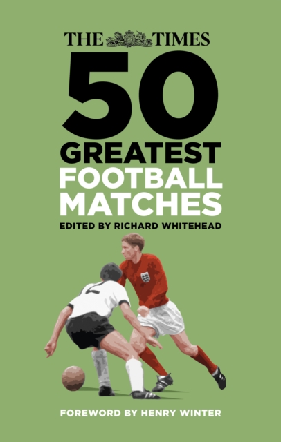 The Times 50 Greatest Football Matches, Hardback Book