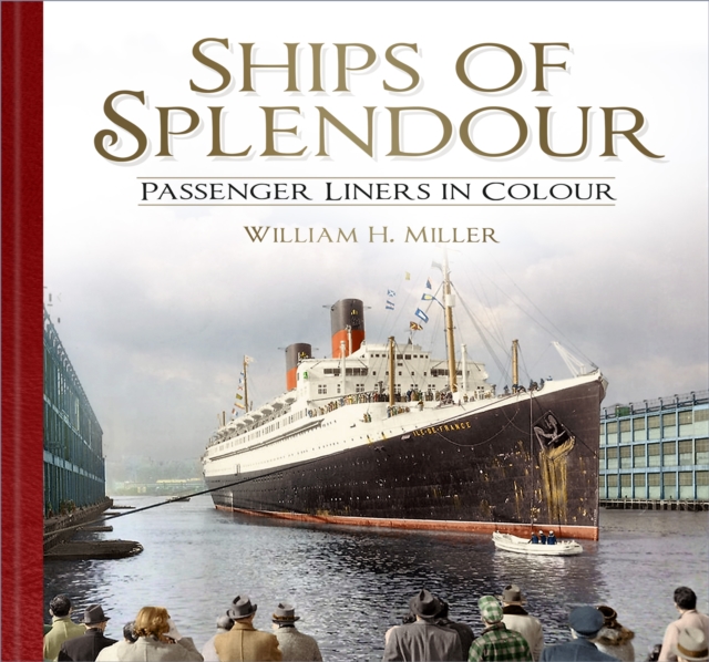 Ships of Splendour : Passenger Liners in Colour, Hardback Book