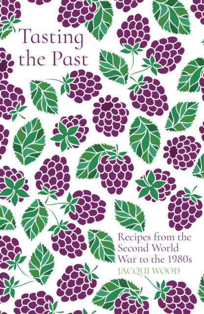 Tasting the Past: Recipes from the Second World War to the 1980s, Paperback / softback Book
