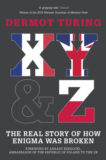 X, Y and Z : The Real Story of How Enigma Was Broken, Paperback / softback Book