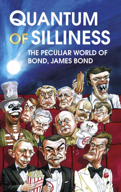 Quantum of Silliness : The Peculiar World of Bond, James Bond, Hardback Book
