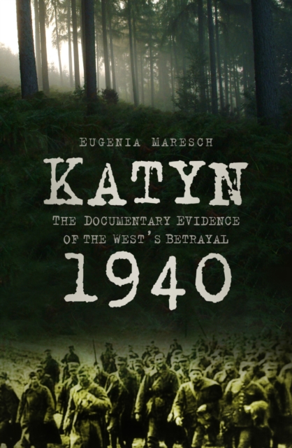Katyn 1940 : The Documentary Evidence of the West's Betrayal, Paperback / softback Book