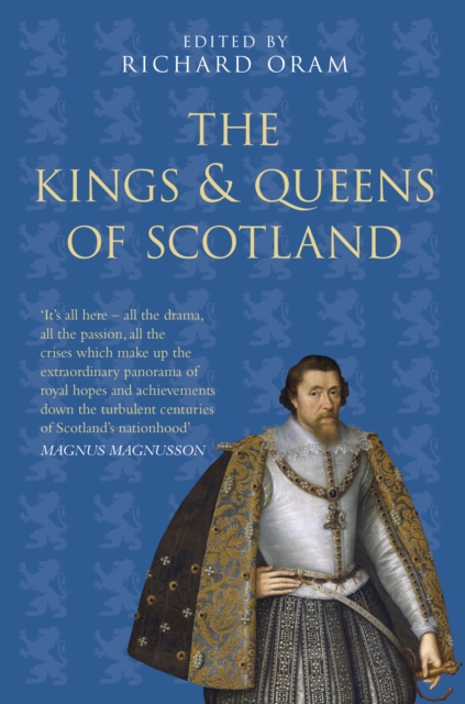 The Kings and Queens of Scotland: Classic Histories Series, Paperback / softback Book