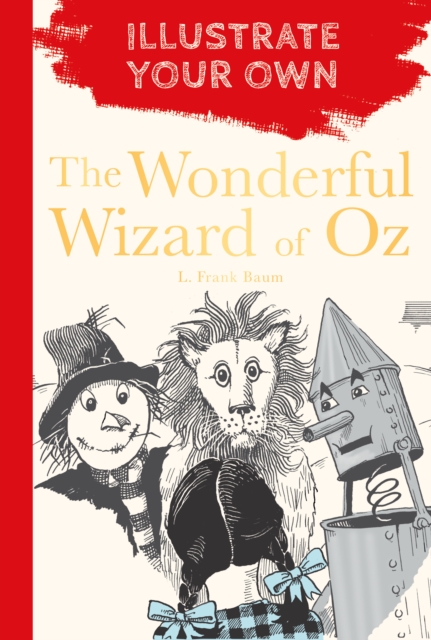 The Wonderful Wizard of Oz : Illustrate Your Own, Paperback / softback Book