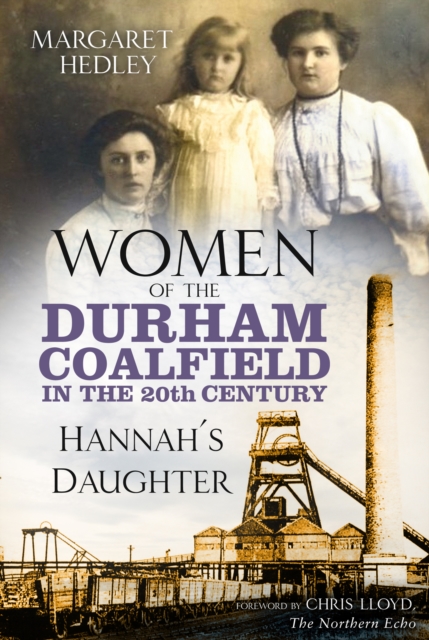 Women of the Durham Coalfield in the 20th Century : Hannah's Daughter, Paperback / softback Book