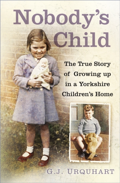 Nobody's Child : The True Story or Growing up in a Yorkshire Children's Home, Paperback / softback Book