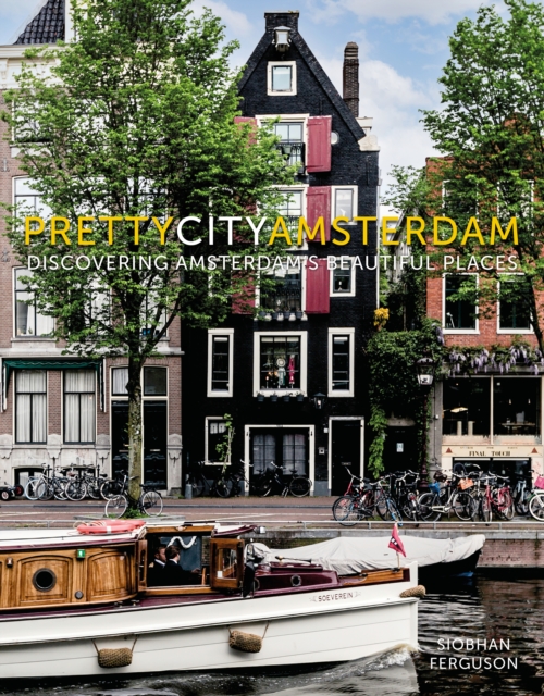 prettycityamsterdam : Discovering Amsterdam's Beautiful Places, Hardback Book