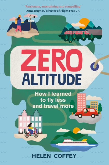 Zero Altitude : How I Learned to Fly Less and Travel More, Hardback Book