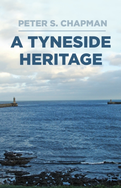 A Tyneside Heritage, Hardback Book