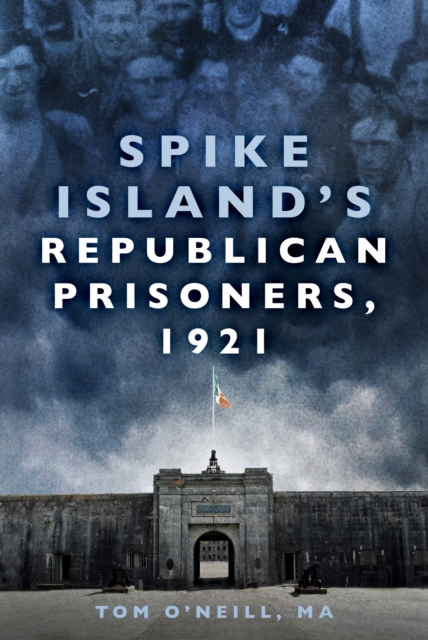 Spike Island's Republican Prisoners, 1921, Paperback / softback Book