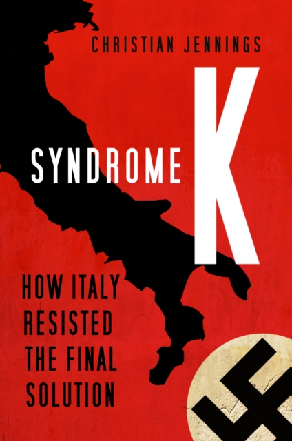 Syndrome K : How Italy Resisted the Final Solution, Hardback Book