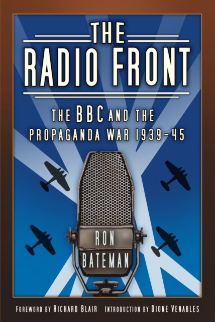The Radio Front : The BBC and the Propaganda War 1939-45, Paperback / softback Book