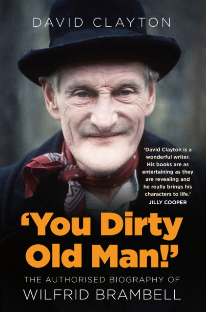 'You Dirty Old Man!' : The Authorised Biography of Wilfrid Brambell, Hardback Book