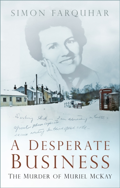 A Desperate Business : The Murder of Muriel McKay, Hardback Book