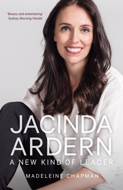 Jacinda Ardern : A New Kind of Leader, Paperback / softback Book