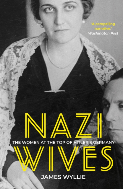 Nazi Wives : The Women at the Top of Hitler's Germany, Paperback / softback Book