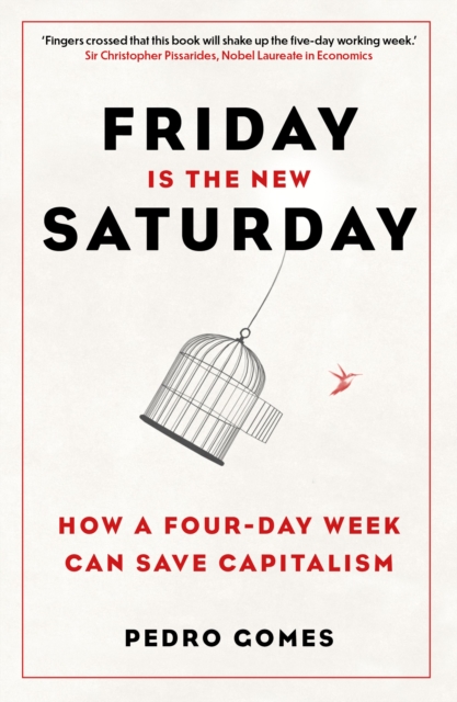Friday is the New Saturday : How a Four-Day Working Week Will Save the Economy, EPUB eBook