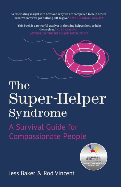 The Super-Helper Syndrome : A Survival Guide for Compassionate People, Hardback Book