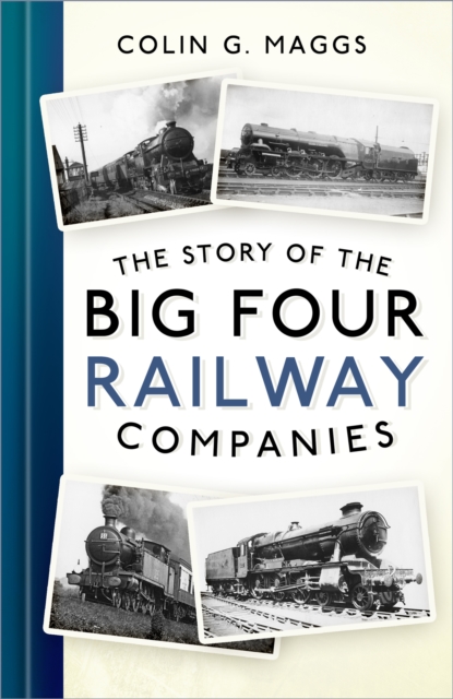 The Story of the Big Four Railway Companies, Hardback Book