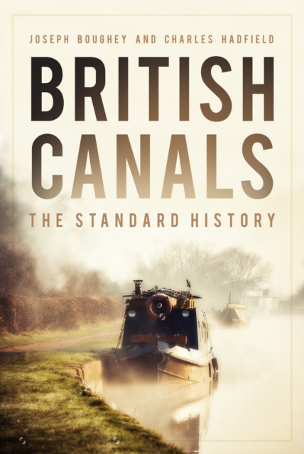 British Canals : The Standard History, Paperback / softback Book