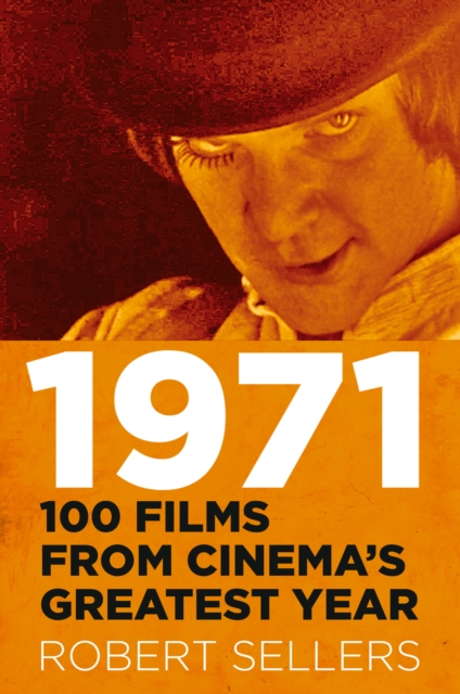 1971 : 100 Films from Cinema's Greatest Year, Hardback Book