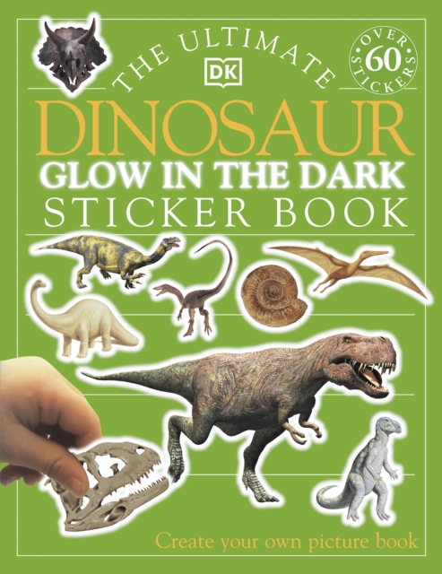 The Ultimate Dinosaur Glow in the Dark Sticker Book, Paperback / softback Book