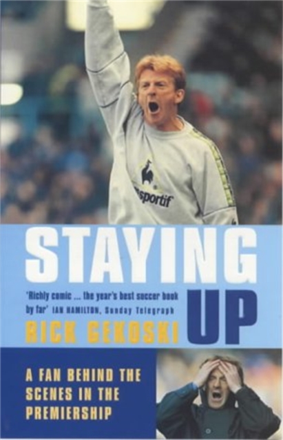Staying Up : A Fan Behind the Scenes in the Premiership, Paperback / softback Book
