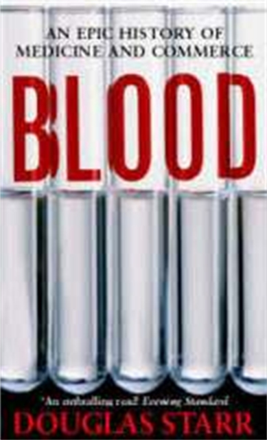 Blood : An Epic History of Medicine and Commerce, Paperback / softback Book