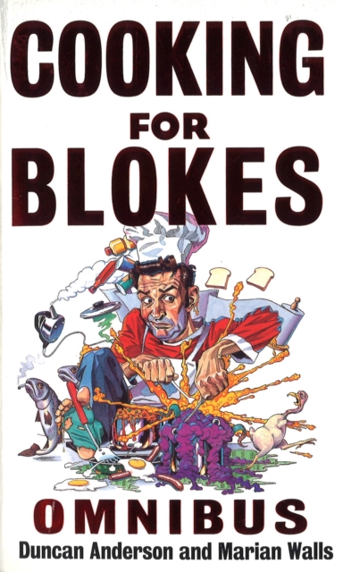 Cooking For Blokes Omnibus : Cooking for Blokes and Flash Cooking for Blokes, Paperback / softback Book
