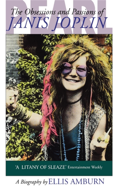 Pearl : Obsessions and Passions of Janis Joplin, Paperback / softback Book
