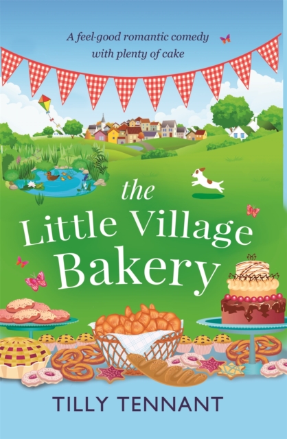 The Little Village Bakery : A feel good romantic comedy with plenty of cake, Paperback / softback Book