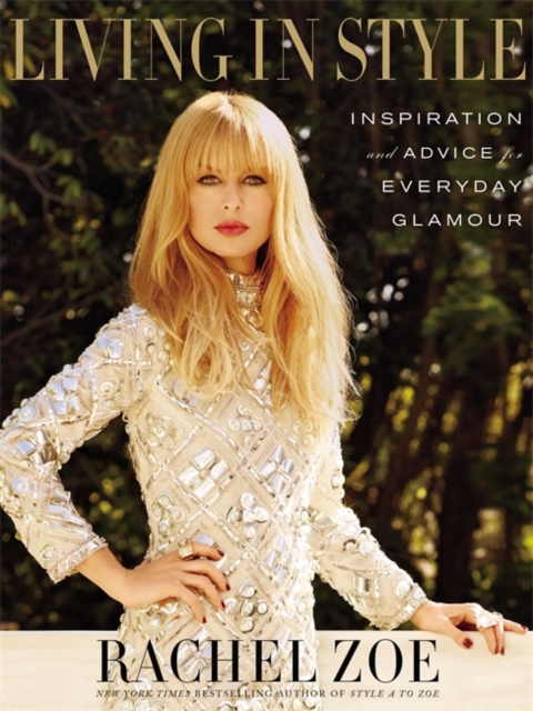 Living In Style : Advice and Inspiration for Everyday Glamour, Hardback Book