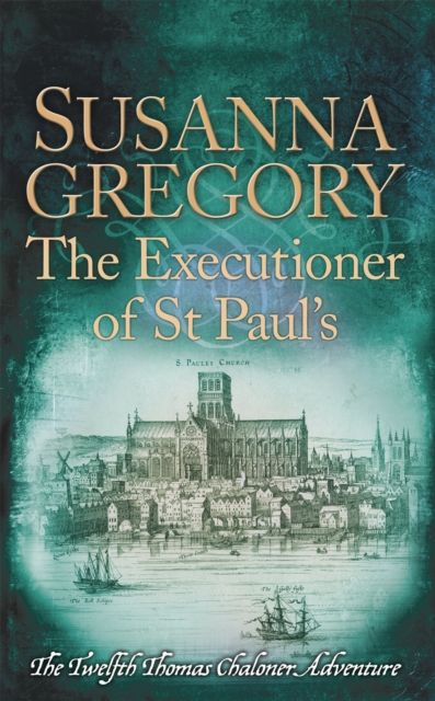 The Executioner of St Paul's : The Twelfth Thomas Chaloner Adventure, Paperback / softback Book