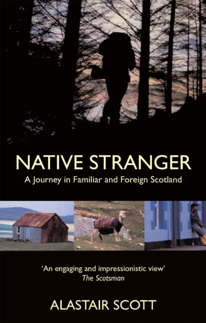 Native Stranger : A Journey in Familiar and Foreign Scotland, Paperback / softback Book